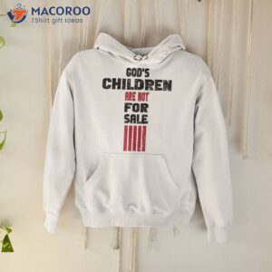 god s children are not for sale funny quote shirt hoodie 4
