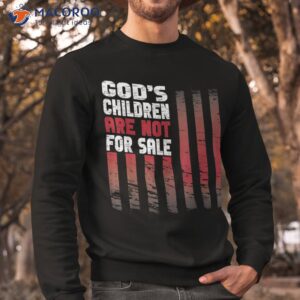 god s children are not for sale funny quote shirt sweatshirt 1