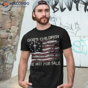 god s children are not for sale funny quote shirt tshirt 3