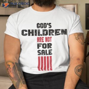god s children are not for sale funny quote shirt tshirt 4