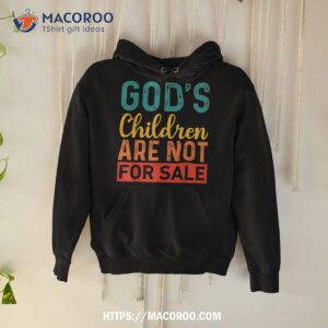 god s children are not for sale funny quotes shirt hoodie