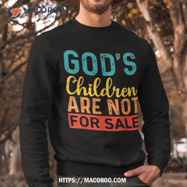 God’s Children Are Not For Sale Funny Quotes Shirt
