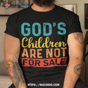 god s children are not for sale funny quotes shirt tshirt 1