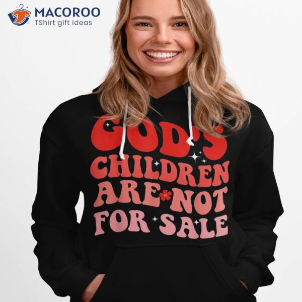 God’s Children Are Not For Sale Funny Retro Groovy Shirt