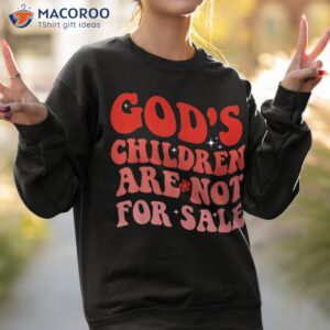 god s children are not for sale funny retro groovy shirt sweatshirt 2