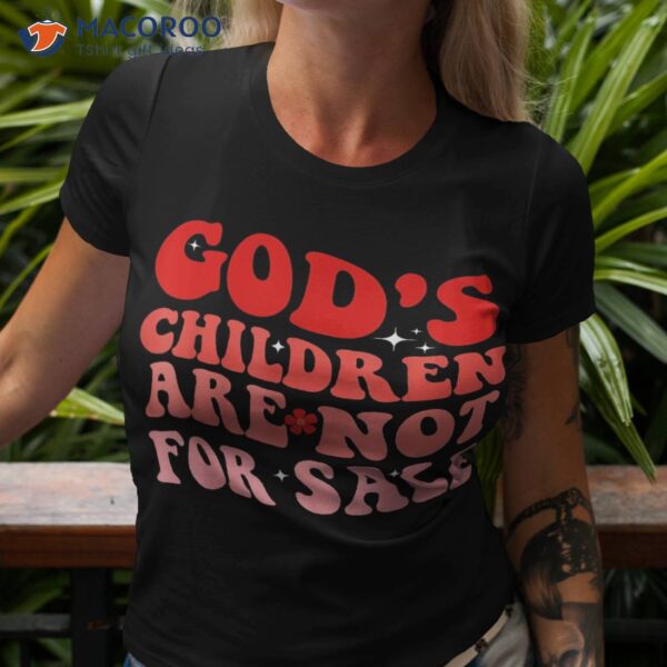 God’s Children Are Not For Sale Funny Retro Groovy Shirt