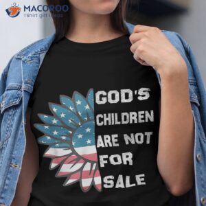 God’s Children Are Not For Sale Funny Shirt