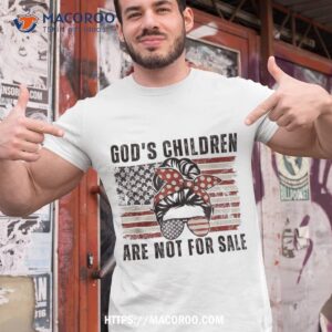 God’s Children Are Not For Sale – Messy Bun Usa Flag Funny Shirt