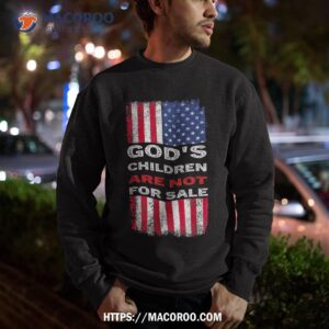 god s children are not for sale political bible christian shirt sweatshirt