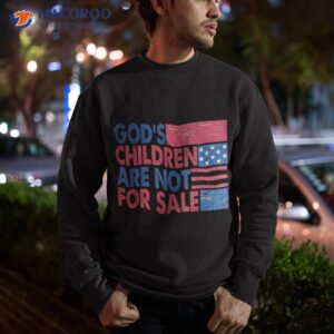 god s children are not for sale retro trendy quotes shirt sweatshirt