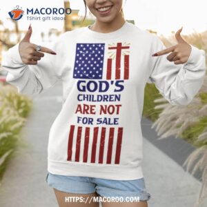 god s children are not for sale shirt sweatshirt 1 10