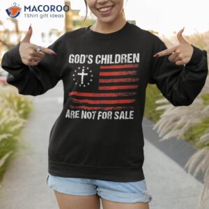 god s children are not for sale shirt sweatshirt 2