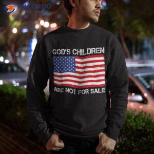 god s children are not for sale shirt sweatshirt 3