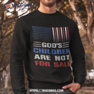 god s children are not for sale shirt sweatshirt 7