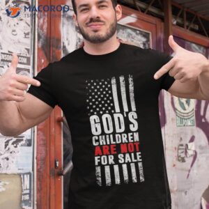 God’s Children Are Not For Sale Shirt