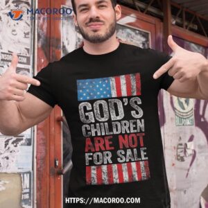 God’s Children Are Not For Sale Shirt