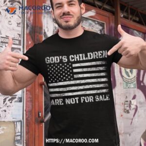 God’s Children Are Not For Sale Shirt