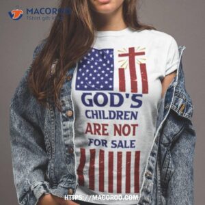 God’s Children Are Not For Sale Shirt