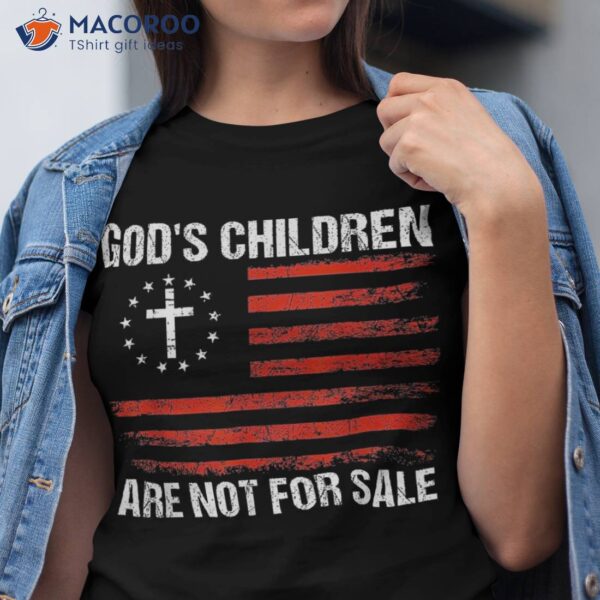 God’s Children Are Not For Sale Shirt