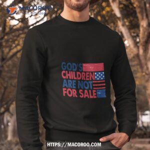 god s children are not for sale trending quotes shirt sweatshirt