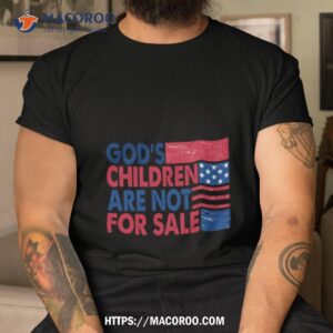 God’s Children Are Not For Sale Trending Quotes Shirt