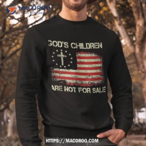 god s children are not for sale us flag christian shirt sweatshirt 1 1