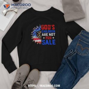 god s children are not for sale us flag christian shirt sweatshirt 1 2