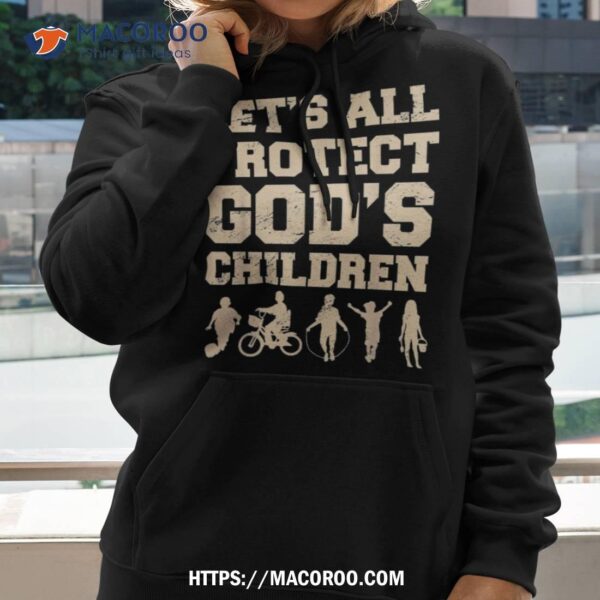 Gods Children Shirt Lets All Protect Gods Children Awareness Shirt