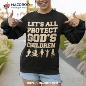 gods children shirt lets all protect gods children awareness shirt sweatshirt