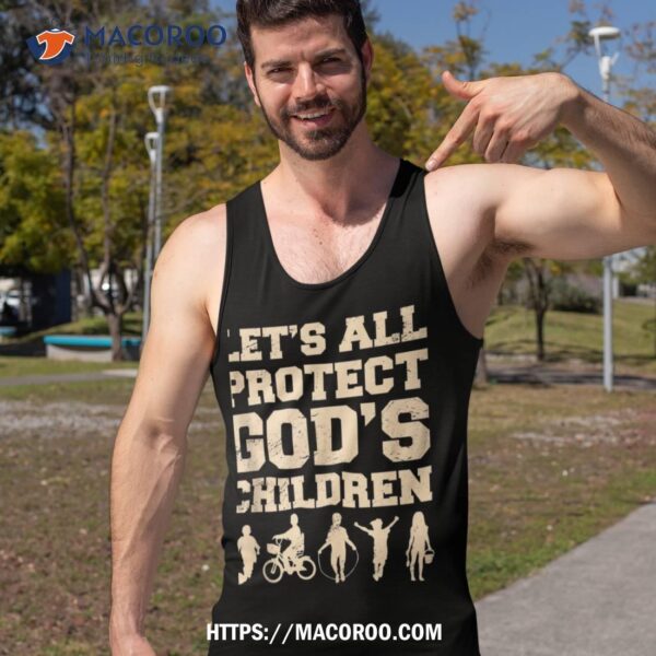 Gods Children Shirt Lets All Protect Gods Children Awareness Shirt