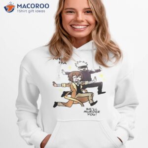 Gojo Satoru And Dazai Osamu Ah Ha We’ll Murder You Shirt 1 gojo satoru and dazai osamu ah ha well murder you shirt hoodie 1