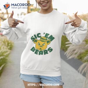 gold baylor sic em bears shirt sweatshirt 1
