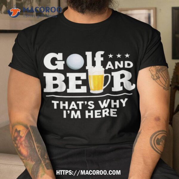 Golf And Beer Joke Dad Funny Fathers Day Drinking Birthday Shirt