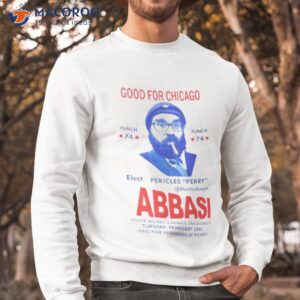good for chicago elect pericles perry abbasi shirt sweatshirt