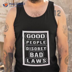 good people disobey bad laws shirt tank top