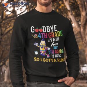 goodbye 4th grade hello 5th back to school shirt sweatshirt