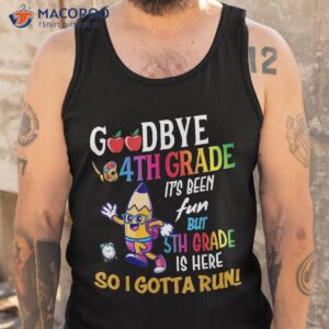 goodbye 4th grade hello 5th back to school shirt tank top