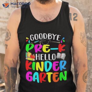 goodbye pre k hello kindergarten back to school boys girls shirt tank top