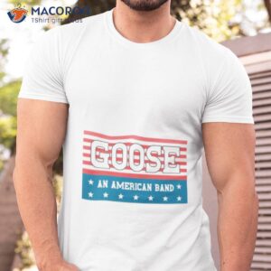 Goose An American Band Shirt