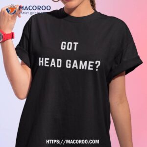 got head game shirt tshirt 1