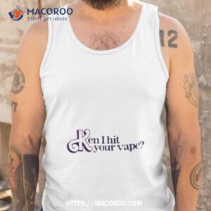 gotfunny merch ken i hit your vape shirt tank top