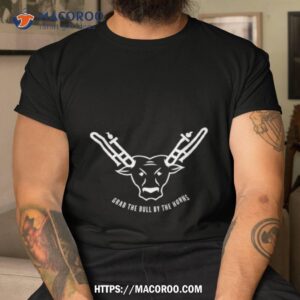 Grab The Bull By The Horns White Shirt