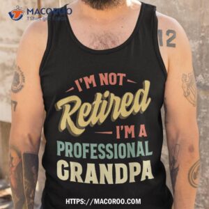 grandpa shirts for funny fathers day retired shirt tank top