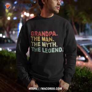 grandpa the man myth legend fathers day gift shirt sweatshirt