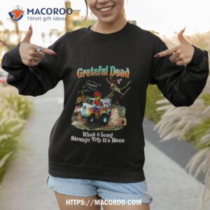 grateful dead truckin what a long strange trip it s been shirt sweatshirt 1