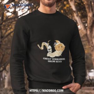great yorkshire show 2023 shirt sweatshirt