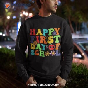 groovy happy first day of school back to school teachers shirt sweatshirt