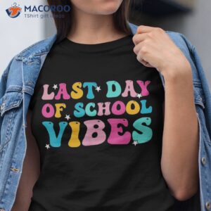 Groovy Last Day Of School Vibes Teacher Student Graduation Shirt