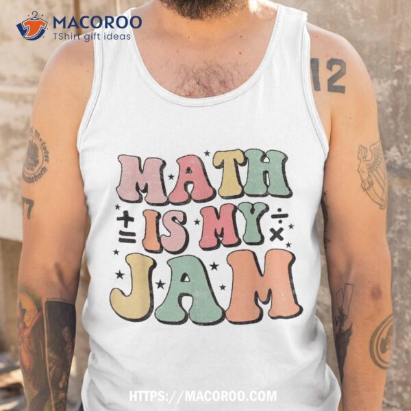 Groovy Math Is My Jam First Day Back To School Teachers Shirt