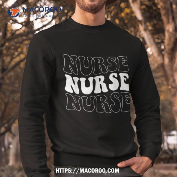 Groovy Nurse Shirt School Nurse Rn Icu Er Pediatric Shirt